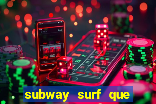 subway surf que ganha dinheiro link
